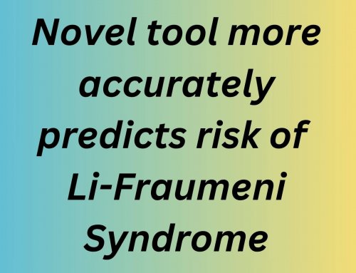 Novel tool more accurately predicts risk of Li-Fraumeni Syndrome